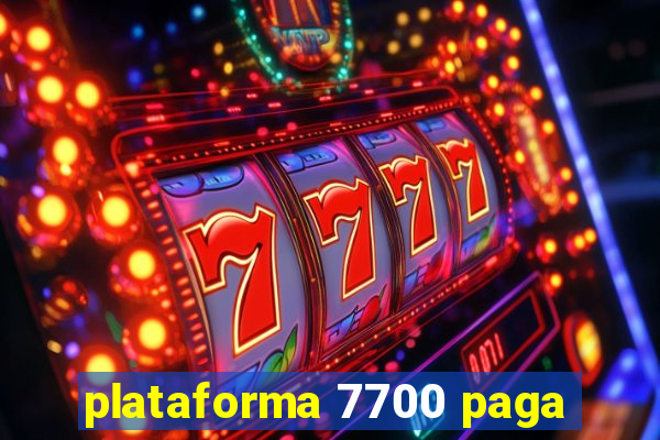 plataforma 7700 paga